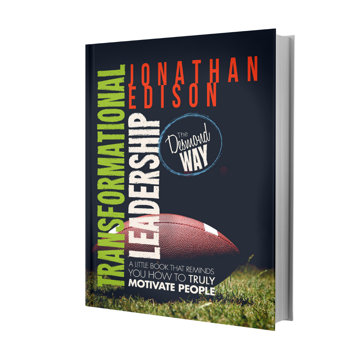 TRANSFORMATIONAL LEADERSHIP: THE DESMOND WAY by Jonathan Edison, M.ED.