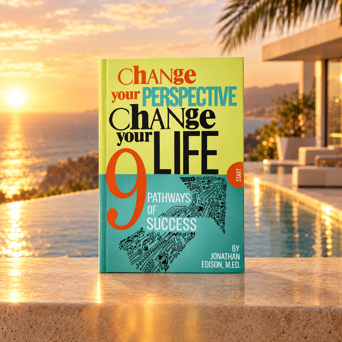 Change Your Perspective, Change Your Life: 9 Pathways of Success by Jonathan Edison, M.Ed.